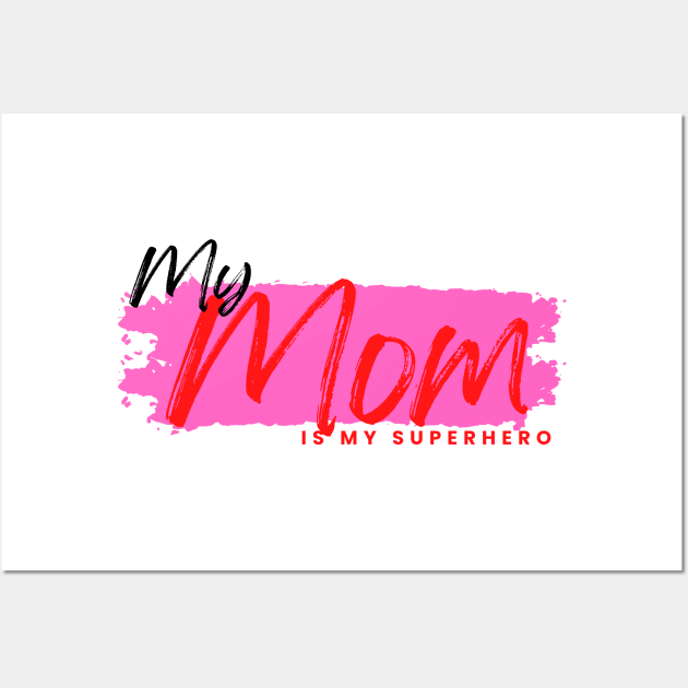 MY mom is my superhero Wall Art by Epic Shirt Store